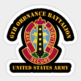 6th Ordnance Battalion - US Army Sticker